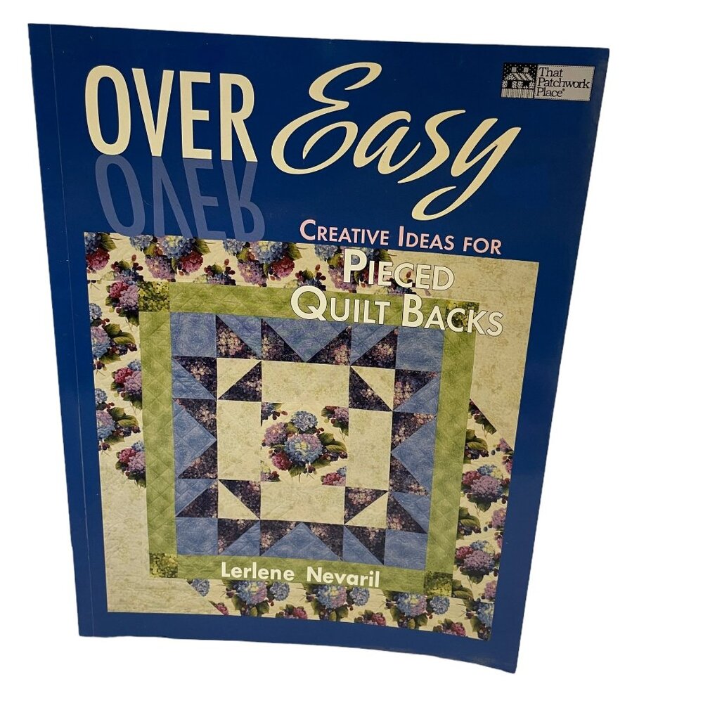 Over Easy: Creative Ideas for Pieced‎ Quilt Backs That Patchwork Place
